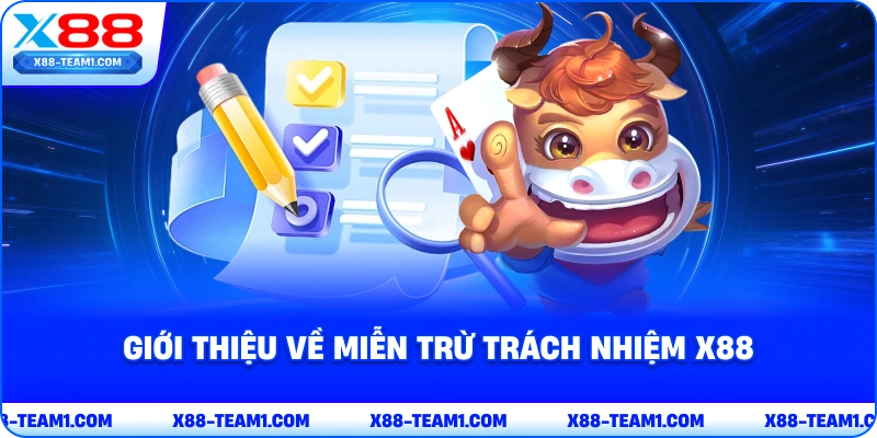 Miễn Trừ Trách Nhiệm X88 - Duy Trì Quyền Lợi Của Bet Thủ 1 gioi-thieu-ve-mien-tru-trach-nhiem-x88