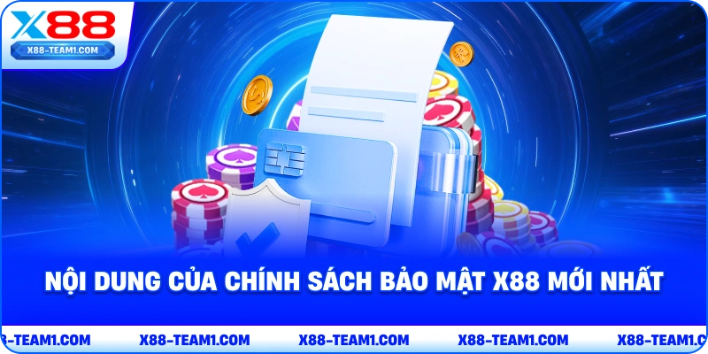 Chính Sách Bảo Mật X88 Bảo Vệ Người Dùng Khi Cá Cược 2 noi-dung-cua-chinh-sach-bao-mat-x88-moi-nhat